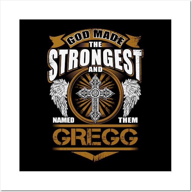 Gregg Name T Shirt - God Found Strongest And Named Them Gregg Gift Item Wall Art by reelingduvet